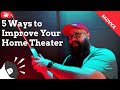 5 Ways To Improve Your Home Theater Setup!