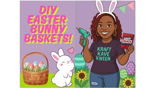 Easter Bunny Basket How To!!!