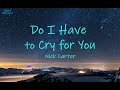  do i have to cry for you  nick carter  lyrics  tell me what i gotta be