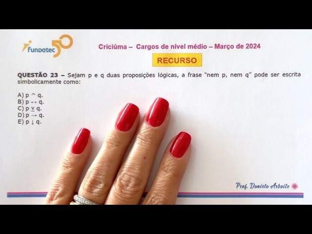 FUNDATEC - Raciocínio Lógico - Criciúma - Negação conjunta - Cabe recurso?