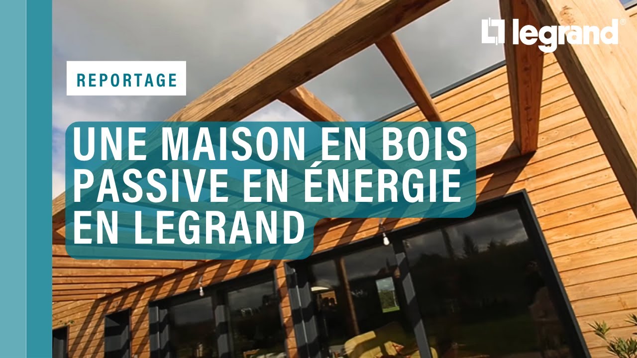 La domotique MyHome Legrand contribue à l'efficience d'une maison en bois passive en énergie