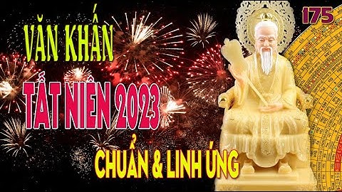 175 Văn khấn tất niên 2023 cực chuẩn & linh ứng
