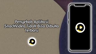 Penyebab Aplikasi Snack  Tidak Bisa Dibuka Terbaru