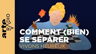 Comment (bien) se séparer | Vivons heureux - ARTE Radio Podcasts