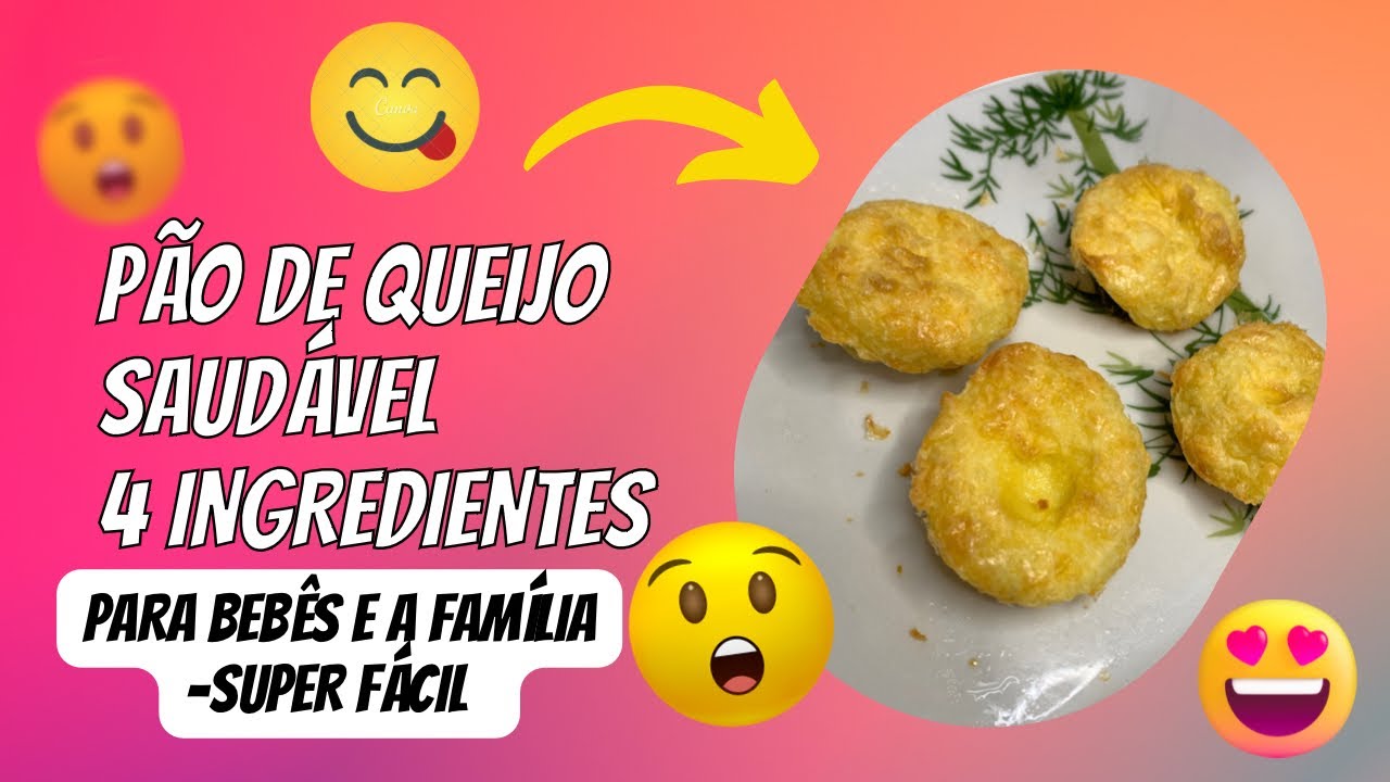 PÃO DE QUEIJO SAUDÁVEL |SÓ 4 INGREDIENTES PARA BEBÊS E A FAMÍLIA -SUPER ...
