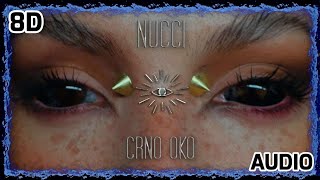 NUCCI - CRNO OKO | 8D AUDIO [USE HEADPHONES] 🎧