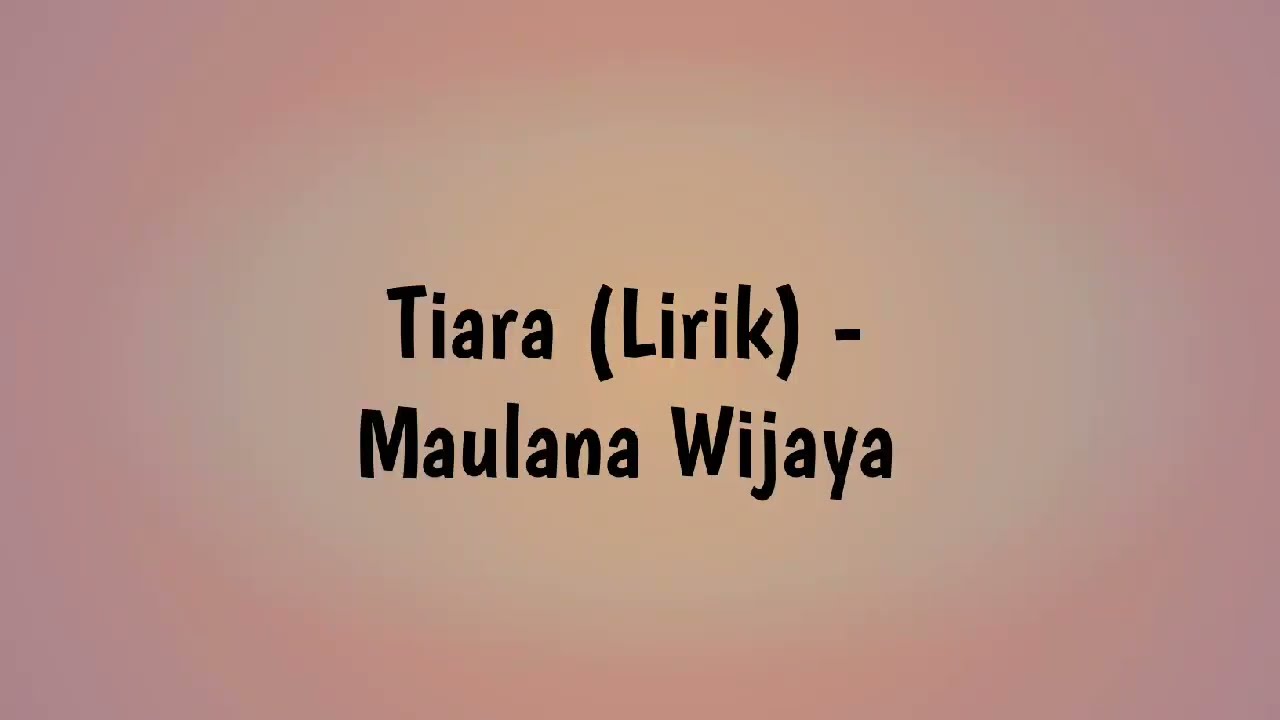 TIARA (Lirik) MAULANA WIJAYA YouTube