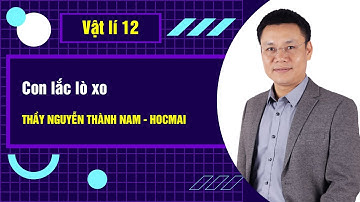 Con lắc lò xo  - Vật lí 12 - Thầy Nguyễn Thành Nam - Khóa Học Tốt 12