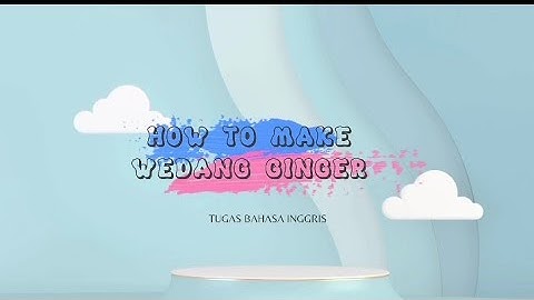 HOW TO MAKE WEDANG GINGER. Procedure Text, TUGAS BAHASA INGGRIS.