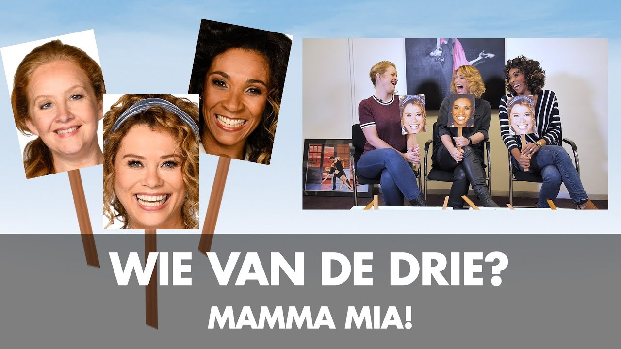 Wie van de Drie? Antje, Hilke en Sophia MAMMA MIA! YouTube Wie van de Drie? Antje, Hilke en Sophia MAMMA MIA! YouTube