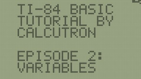 TI-BASIC For Beginners E02: Variables
