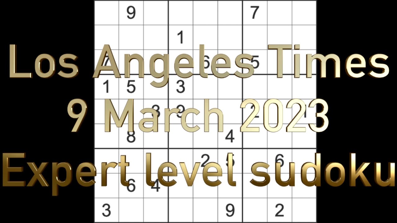 Sudoku solution Los Angeles Times sudoku 9 March 2023 Expert level YouTube