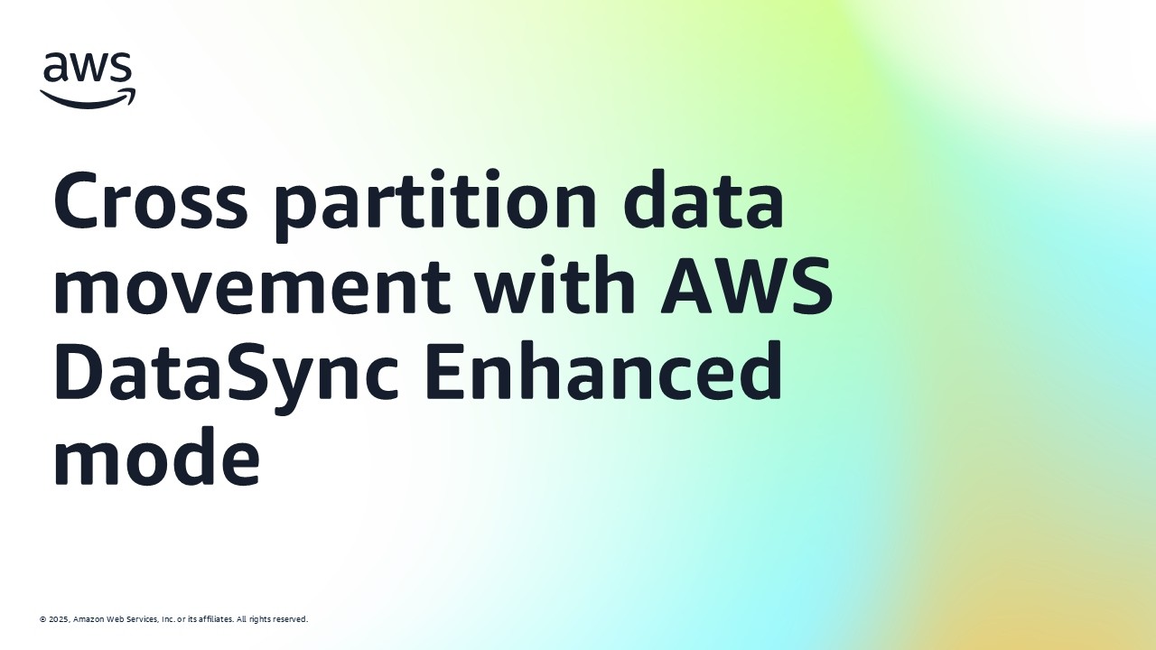 Cross partition data movement with AWS DataSync Enhanced mode | Amazon Web Services