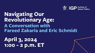 Navigating Our Revolutionary Age: A Conversation with Fareed Zakaria and Eric Schmidt