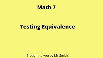 Math 7 Testing Equivalence