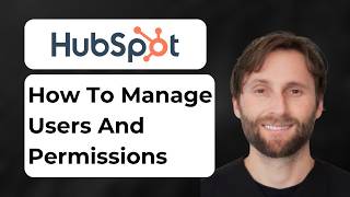 Full How to Manage Users and Permissions in HubSpot [2026 Guide] Guide