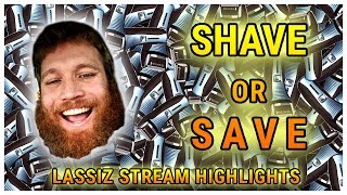 Shave or save - Lassiz Stream Highlights #53