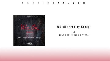 A9 - We On (Prod by Keezy) Ft. Spar x Tyy Dinero x Murkx