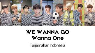 Wanna One (워너원) – WE WANNA GO [Terjemahan Indonesia] Lyrics (Han/Rom/Indo)