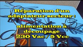 Réparation d'un adaptateur secteur - Bloc d'alimentation à découpage.