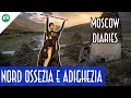 CAUCASO: OSSEZIA del NORD e ADIGHEZIA - Moscow Diaries