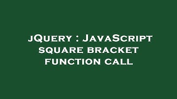 jQuery : JavaScript square bracket function call