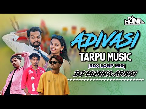 ADIVASI TARPU MUSIC 2026(RDX LOOP MIX)DJ MUNNA FROM ARNAI