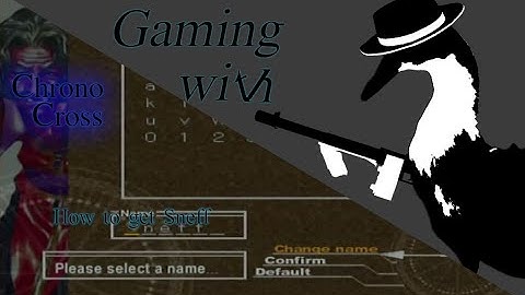 Gaming with The Butler: How to get Sneff on Chrono Cross