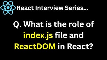 React Interviewserie V. Wat is de rol van het index.js-bestand en ReactDOM in React?