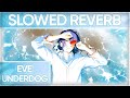 Eve Underdog Slowed Reverb 