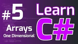 Learn C# (Tutorial for Beginners) #5 - ARRAYS (Onedimensional)