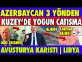 SON DAKİKA : AZERBAYCAN 3 KOLDAN İLERLİYOR | AVUSTURYA  | LİBYA SON DURUM| AZERBAYCAN SON DURUM