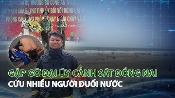 Gặp gỡ Đại úy Cảnh sát Đồng Nai cứu nhiều người đuối nước| VTC14