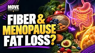 The Surprising Science of Fiber: How It Helps Burn Fat During Menopause | Dr Nicola Guess