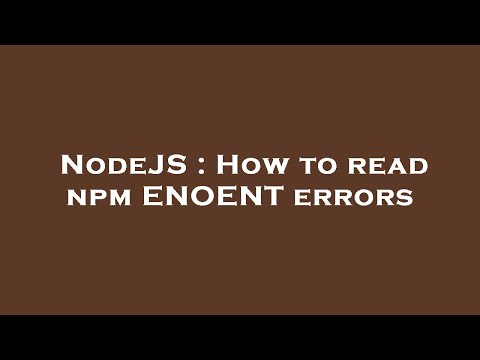 NodeJS : How to read npm ENOENT errors