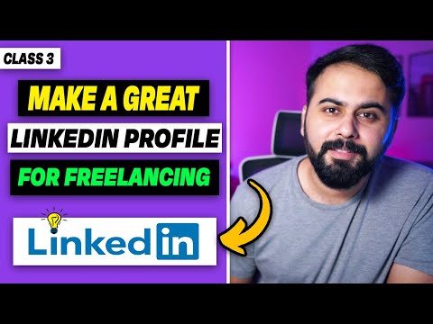 How to Make Great Linkedin Profile as a Freelancer, Linkedin Profile Optimization Tips, Class 3