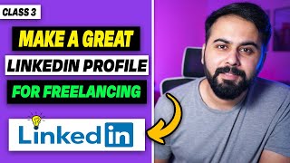 How to Make Great Linkedin Profile as a Freelancer, Linkedin Profile Optimization Tips, Class 3 screenshot 4