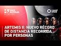 A las Dos - Artemis II: nuevo récord de distancia recorrida por personas (06/04/2026)