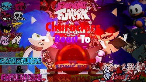 FNF MOD characters & Gachatubers✨ React To Sonic.exe Returns Part8/8 Final Part! || Bonus Special ||