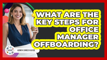 What Are The Key Steps For Office Manager Offboarding? - Admin Career Guide