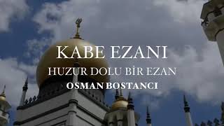 HUZUR VERİCİ KABE EZANI | OSMAN BOSTANCI | PEACEFUL KAABA ADHAN Resimi