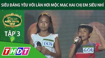 Siêu đáng yêu với làn hơi mộc mạc của 2 chị em siêu nhí | Tài tử miệt vườn | THDT