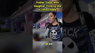 Mother Steals With Daughter Thinking She Is Untouchable  #lawwatch #karen #shoplifter