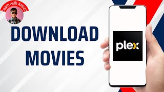 Plex!  How To Download Movies | Complete Guide