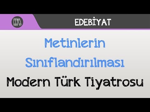 Metinlerin Sınıflandırılması - Modern Türk Tiyatrosu