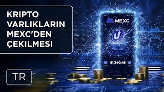 Kripto varlıkları MEXC borsasından nasıl çekilir