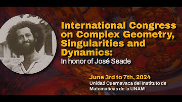 International Congress on Complex Geometry, Singularities and Dynamics: In honor of José Seade (D4)