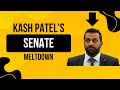 Kash Patel's Senate Meltdown
