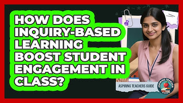 How Does Inquiry-Based Learning Boost Student Engagement In Class? - Aspiring Teacher Guide