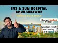 Ims  sum hospital bhubaneswar  odisha deemed medical college  best infrastructure  honest review